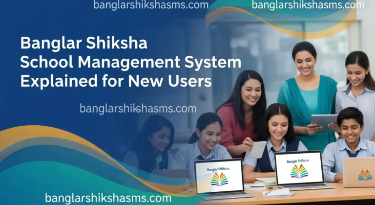 Banglar Shiksha School Management System Explained for New Users