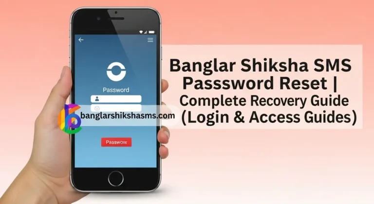 Banglar Shiksha SMS Password Reset | Complete Recovery Guide (Login & Access Guides)