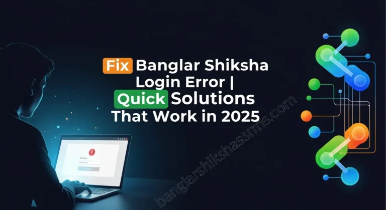 Fix Banglar Shiksha Login Error | Quick Solutions That Work in 2025