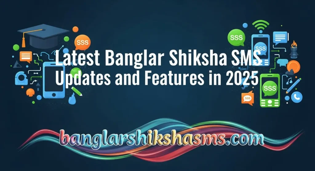 Latest Banglar Shiksha SMS Updates and Features in 2025
