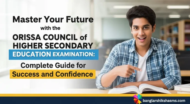 Master Your Future with the Orissa Council of Higher Secondary Education Examination: Complete Guide for Success and Confidence