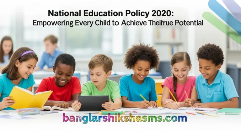 National Education Policy 2020: Empowering Every Child to Achieve Their True Potential