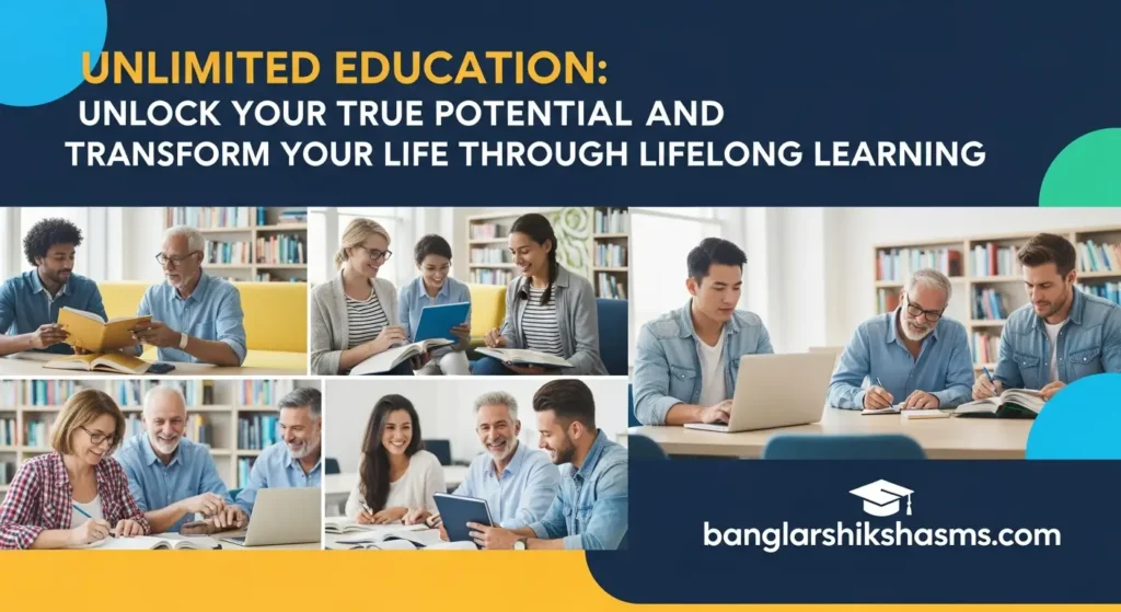 Unlimited Education: Unlock Your True Potential and Transform Your Life Through Lifelong Learning
