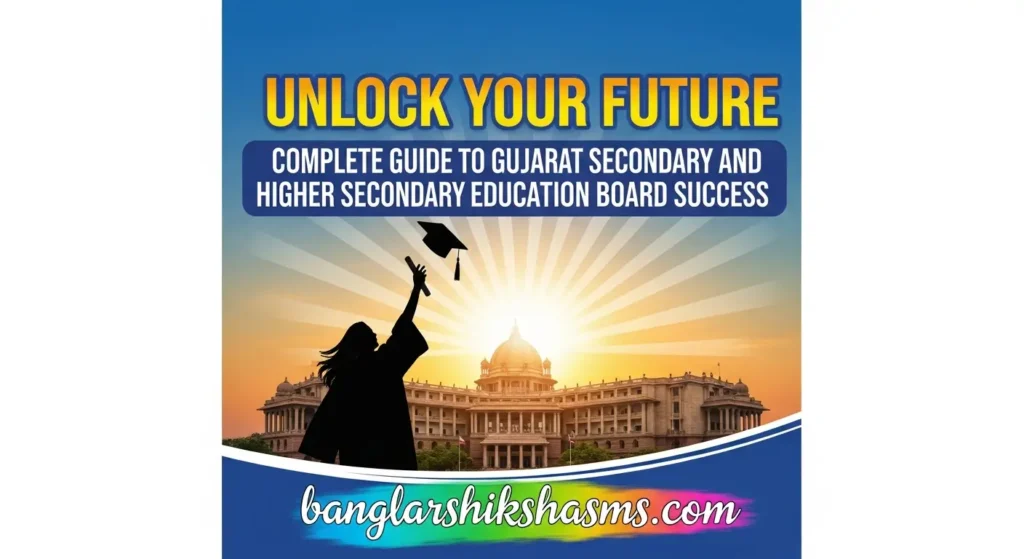Unlock Your Future: Complete Guide to Gujarat Secondary and Higher Secondary Education Board Success